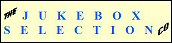 The Jukebox Selection